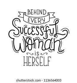 Hand lettering card. Vector calligraphic illustration of feminist movement.  Behind every successfil woman is herself.