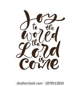 Hand Lettering Christmas Quote on White background. Joy To The World The World Is Come. Modern calligraphy. Christian Poster.