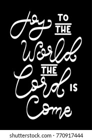 Hand Lettering Christmas Quote on Black background. Joy To The World The World Is Come. Modern calligraphy. Christian Poster