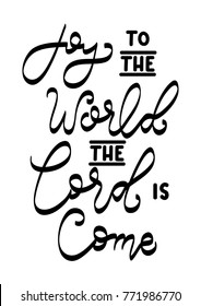 Hand Lettering Christmas Quote on White background. Joy To The World The World Is Come. Modern calligraphy. Christian Poster