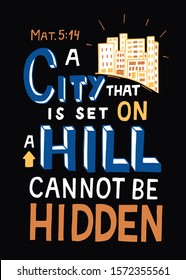 Hand lettering City, that is set on a hill, cannot be hidden. Biblical background. Christian poster.Modern calligraphy. Motivational quote. Scripture print. Verse