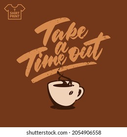 Hand lettering coffee time out for printing on T-shirts, mugs, for advertising. Vector illustration.