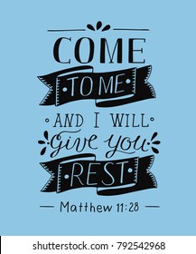 Hand lettering Come to Me and I will give you rest. Biblical background. Christian poster. Vintage. Card. Scripture. Matthew