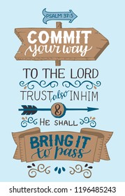 Hand lettering Commit your way to the Lord, trust also in Him and He shall bring it to pass. Psalm. Biblical background. Christian poster. Vintage. Card. Scripture print. Quote