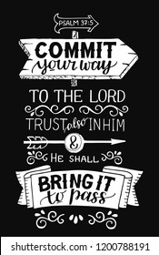 Hand lettering Commit your way to the Lord and He shall bring it to pass. Psalm. Biblical background. Christian poster. Vintage. Card. Scripture print. Quote