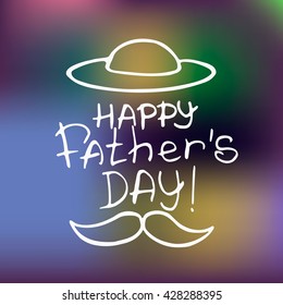 Hand lettering concept "Happy father's day" with a hat and mustache. Vector illustration on the colorful background.