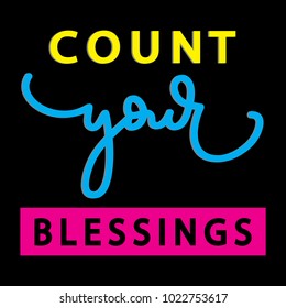 Hand Lettering Count Your Blessings on Black Background. Modern Calligraphy. Motivational Inspirational Quote