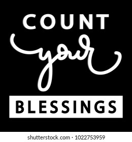 Hand Lettering Count Your Blessings on Black Background. Modern Calligraphy. Motivational Inspirational Quote