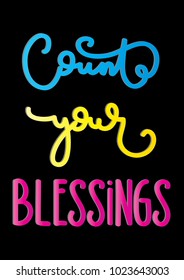 Hand Lettering Count Your Blessings on Black Background. Modern Calligraphy. Motivational Inspirational Quote