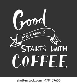 Hand lettering and custom typography for your design. Good morning starts with coffee. 