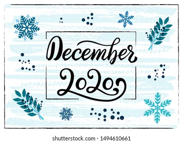 Hand Lettering December 2020. Calligraphy quote for 2020 year calendar. Brush calligraphy for winter invitation card, poster, greeting card, calendar, planner and bullet journal with winter elements.