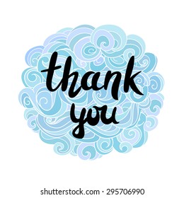 hand lettering design - Thank you  on a pretty background of clouds overhead curls. Suitable for printing on clothes, T-shirts. Typographic Handwritten hand lettered phrase. Vector illustration