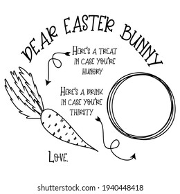 Hand lettering Design for tray to treat Dear Easter bunny. Vector calligraphy illustration for plate with carrot to eat and round to place a drink. Black outline on white, Tradition for kids