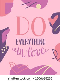 Hand lettering Do everything in love. Biblical background. Christian poster. Scripture print. Modern calligraphy. Card. Quote. Bible verse