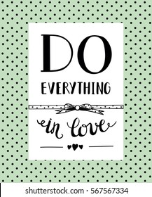 Hand lettering Do everything in love with hearts. Biblical background. Christian poster.