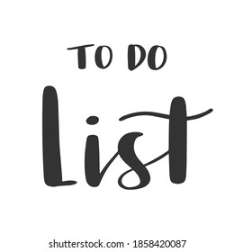 Hand lettering To do list quote. Hand drawn Vector Typography poster with phrases.