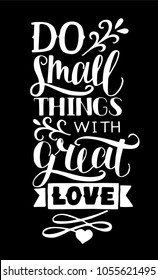 Hand lettering Do small things with great love. Biblical background. Christian poster. Card. Modern calligraphy. Print