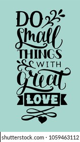 Hand lettering Do small things with great love. Biblical background. Christian poster. Card. Modern calligraphy. Print. Inspirational quote