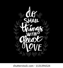 Hand lettering Do small things with great love. Inspirational quote