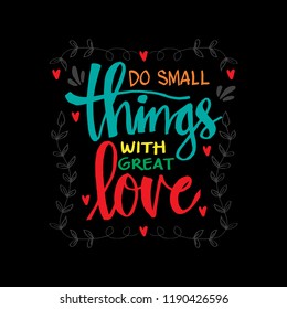 Hand lettering Do small things with great love. Inspirational quote