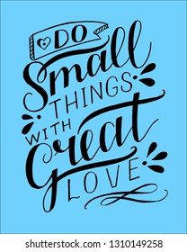 Hand lettering Do small things with great love. Biblical background. Christian poster. Card. Modern calligraphy. Print. Inspirational quote