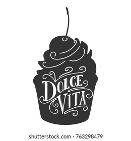 Hand lettering Dolce Vita, Sweet Life in italian, with cupcake silhouette illustration, isolated on white background. Vector holiday design. 