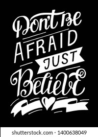 Hand lettering Dont be afraid, just believe. Biblical background. Christian poster. Bible verse. Motivational quote. Modern calligraphy. Graphic. Scripture print