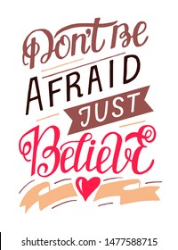 Hand lettering Dont be afraid, just believe. Biblical background. Christian poster. Bible verse. Motivational quote. Modern calligraphy. Graphic. Scripture print