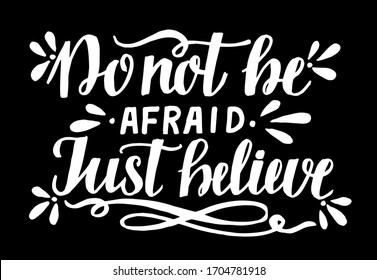 Hand lettering Don't be afraid, just believe. Biblical background. Christian poster. Scripture print. Motivational quote. Modern calligraphy. Bible Verse