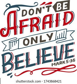 Hand lettering Don't be afraid, only believe. Biblical background. Christian poster. Scripture print. Motivational quote. Modern calligraphy. Bible Verse