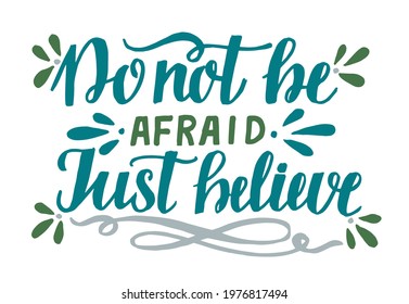 Hand lettering Don't be afraid, just believe. Biblical background. Christian poster. Scripture print. Motivational quote. Modern calligraphy. Bible Verse