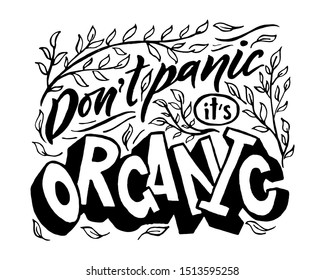 Hand lettering Dont panic it s organic. Ecology concept. Inspiration quote black on white. Vector motivation phrase. 3D lettering. Print, card, poster, web banner, eco label, flyer. Sketch style.