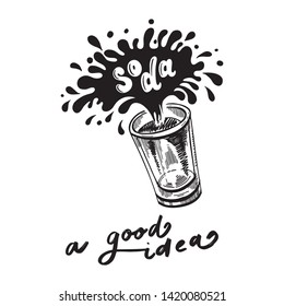 Hand Lettering Drink sweet Soda in a glass. In vector, with a splash, on white background. Quote A good idea