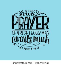 Hand lettering The effective fervent prayer of a righteous man avails much. Biblical background. Christian poster. Scripture prints. Motivational quote. Bible verse. Vintage. Graphic