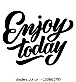 Hand lettering Enjoy today text, isolated on white background. Vector retro type illustration.