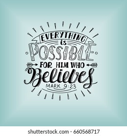 Hand lettering Everything is possible for him who believes. Christian poster. New Testament. Modern calligraphy. Quote