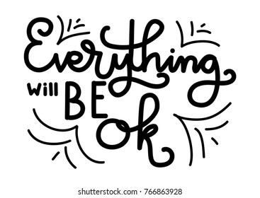 Hand lettering Everything Will Be Ok on white background. Modern calligraphy. Motivational inspirational quote.