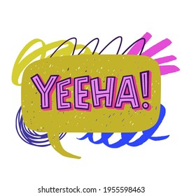 Hand lettering exclamation Yeeha! on a colorful abstract banner. Custom font expression of enthusiasm or exuberance associated with cowboys. Emotional word yes written by typographic letters. Vector