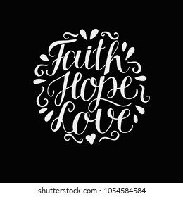 Hand lettering Faith, hope and love on black background. Bible verse. Christian poster. New Testament. Modern calligraphy. Scripture prints