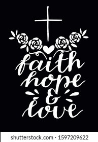 Hand lettering Faith, Hope, Love with cross and roses. Biblical background. Modern calligraphy Scripture print. Christian poster. Corinthians