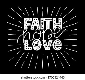 Hand lettering Faith, Hope, Love. Biblical background. Christian poster. New Testament. Scripture print. Card. Modern calligraphy. Motivational quote