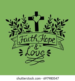 Hand lettering Faith, hope and love on green background. Bible verse. Christian poster. New Testament. Modern calligraphy. Scripture prints