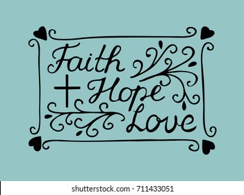 Hand lettering Faith, hope and love with cross and hearts. Bible verse. Christian poster. New Testament. Modern calligraphy. Scripture prints