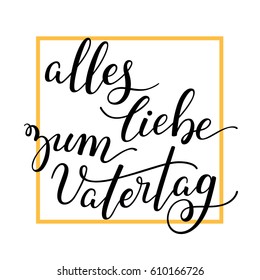 Hand lettering Father's Day with frame in German: alles liebe zum Vatertag. Template for cards, posters, prints.