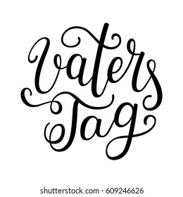 Hand lettering Father's Day in German: Vaters Tag. Template for cards, posters, prints.