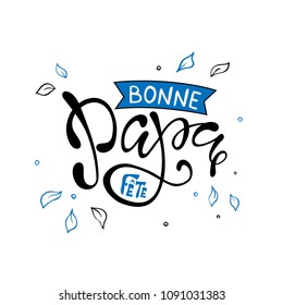 Hand lettering Fathers Day with heart in French: Bonne fete Papa. Template for cards, posters, prints.