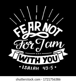 Hand lettering Fear not, for I am with you. Biblical background. Christian poster. Scripture print. Motivational quote. Modern calligraphy. Bible Verse