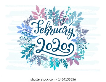 Hand Lettering February 2020. Calligraphy quote for 2020 year calendar. Brush calligraphy for winter invitation card, poster, greeting card, calendar, planner and bullet journal on blue winter flowers