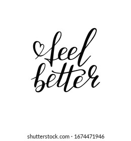 Hand lettering feel better positive motivation words. Doodle script font for background. Font shape for print. Heart. Vector Illustration