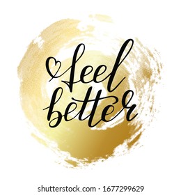 Hand lettering feel better positive motivation words. Doodle script font on gold circle background. Font shape for print. Heart. Vector Illustration